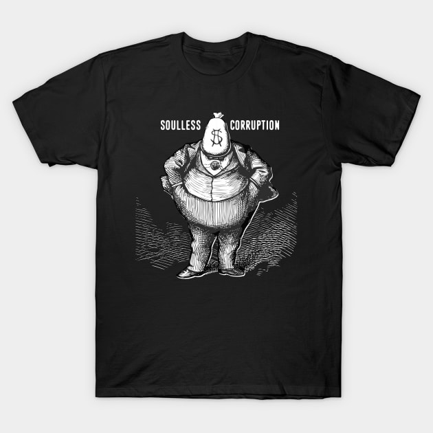 Soulless Corruption No. 1: The American Way on a Dark Background T-Shirt by Puff Sumo